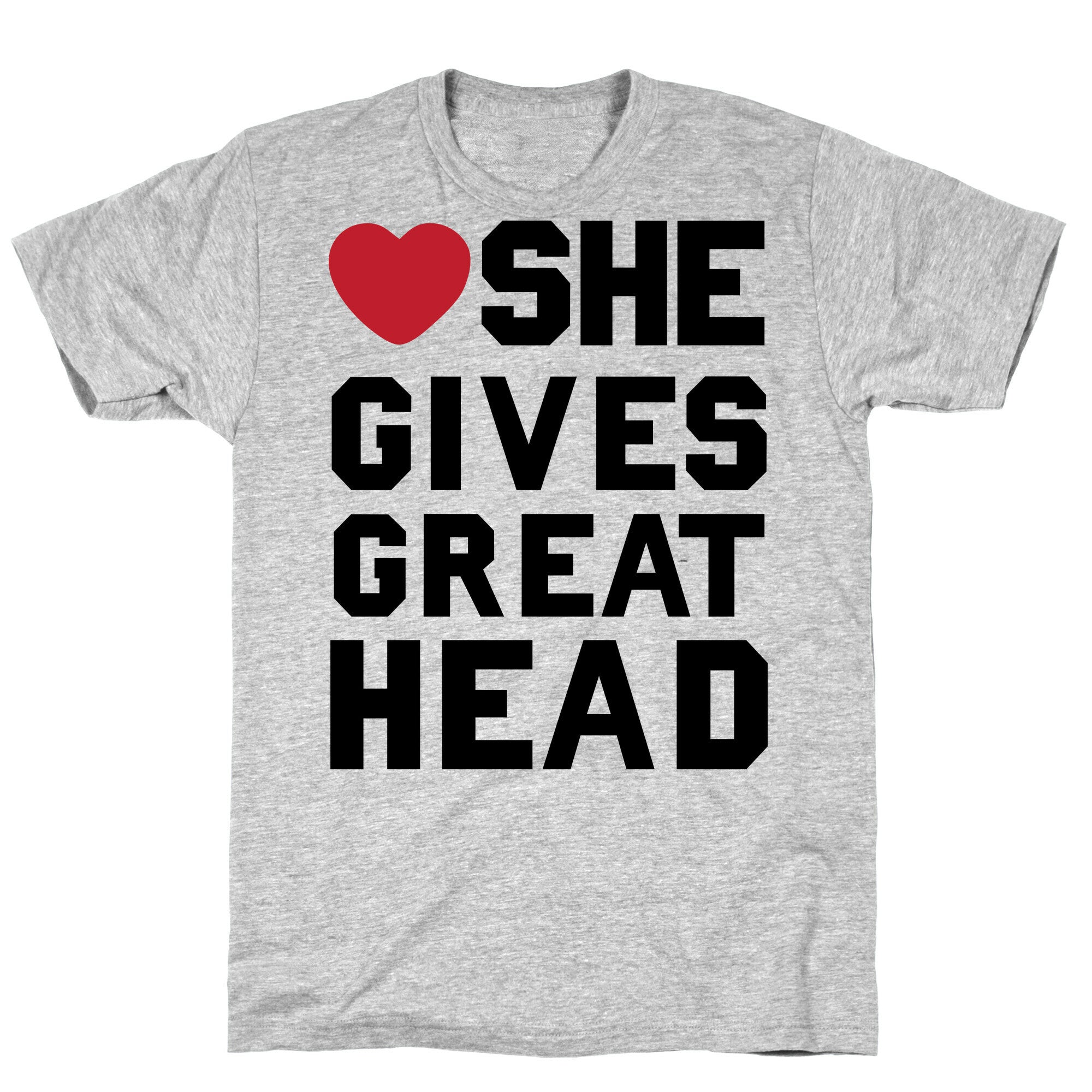 She Gives Great Head T-Shirt